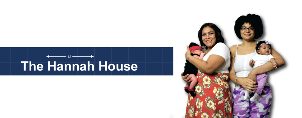 "The Hannah House" with image of two Maggie's Place moms, each holding their baby